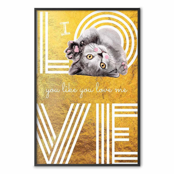 Poster - I Love You Like You Love Me