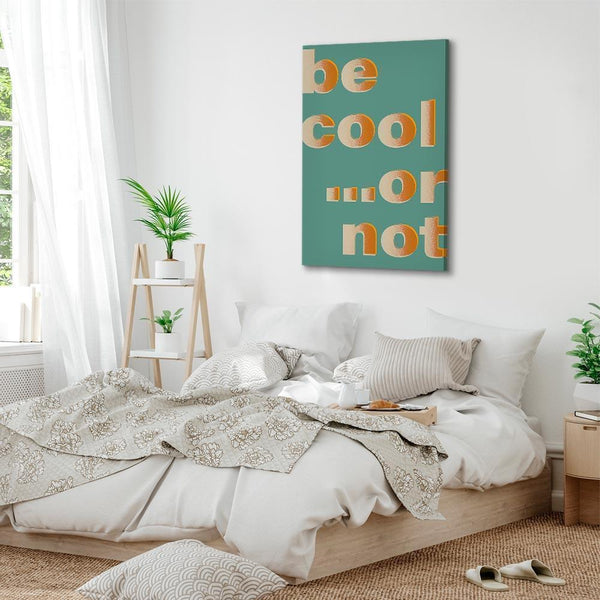 Quadro - Be Cool or Not (1 Part) Vertical