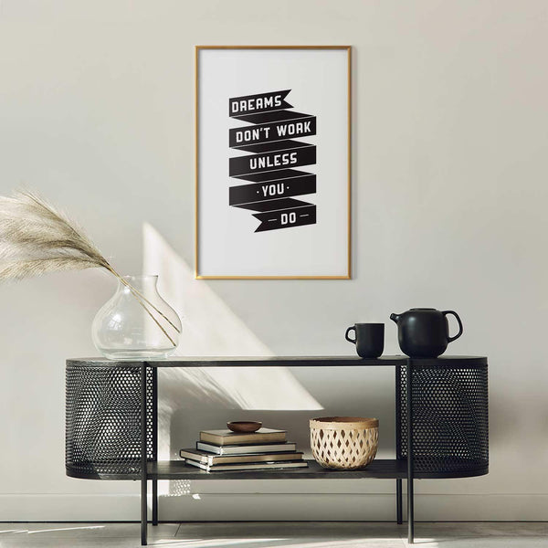 Poster - Dreams Don't Work Unless You Do