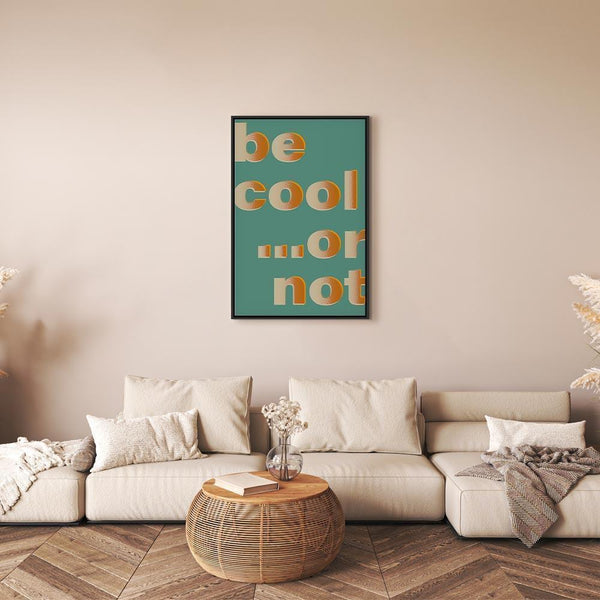 Quadro - Be Cool or Not (1 Part) Vertical