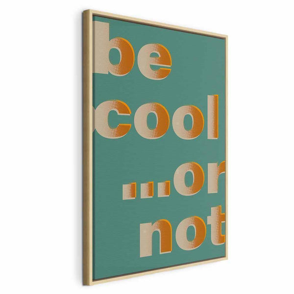 Quadro - Be Cool or Not (1 Part) Vertical