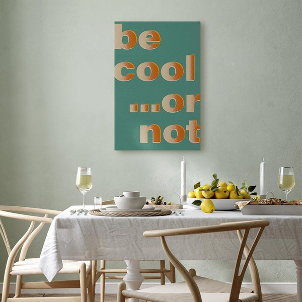 Quadro - Be Cool or Not (1 Part) Vertical