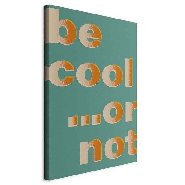 Quadro - Be Cool or Not (1 Part) Vertical