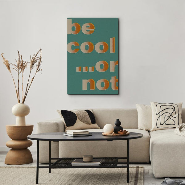 Quadro - Be Cool or Not (1 Part) Vertical