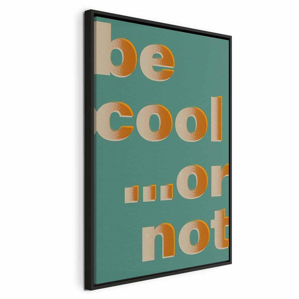 Quadro - Be Cool or Not (1 Part) Vertical