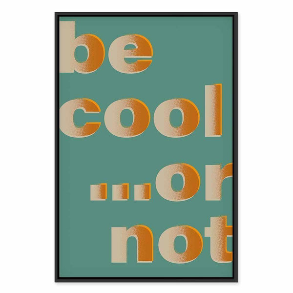 Quadro - Be Cool or Not (1 Part) Vertical