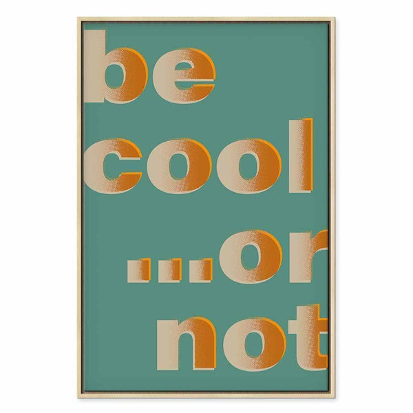Quadro - Be Cool or Not (1 Part) Vertical